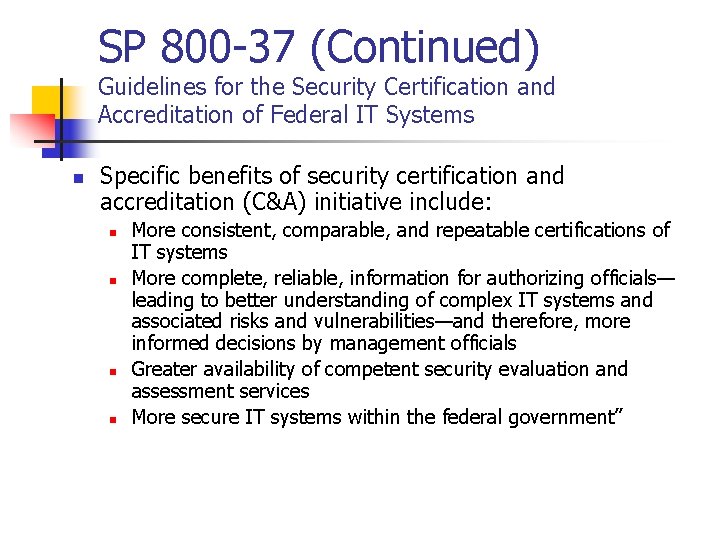 SP 800 -37 (Continued) Guidelines for the Security Certification and Accreditation of Federal IT