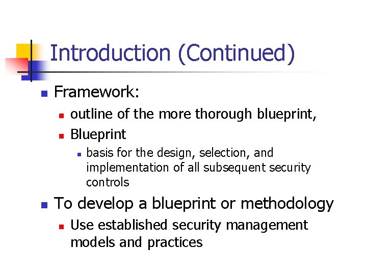 Introduction (Continued) n Framework: n n outline of the more thorough blueprint, Blueprint n
