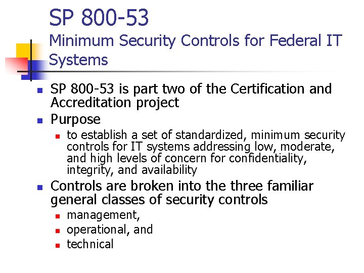 SP 800 -53 Minimum Security Controls for Federal IT Systems n n SP 800