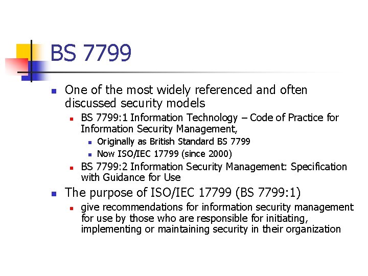 BS 7799 n One of the most widely referenced and often discussed security models