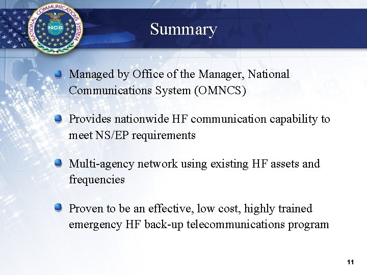 Summary § Managed by Office of the Manager, National Communications System (OMNCS) § Provides