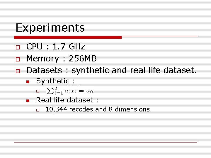 Experiments o o o CPU : 1. 7 GHz Memory : 256 MB Datasets
