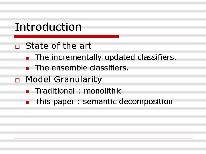 Introduction o State of the art n n o The incrementally updated classifiers. The