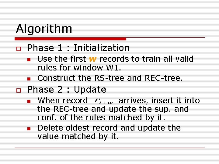 Algorithm o Phase 1 : Initialization n n o Use the first w records