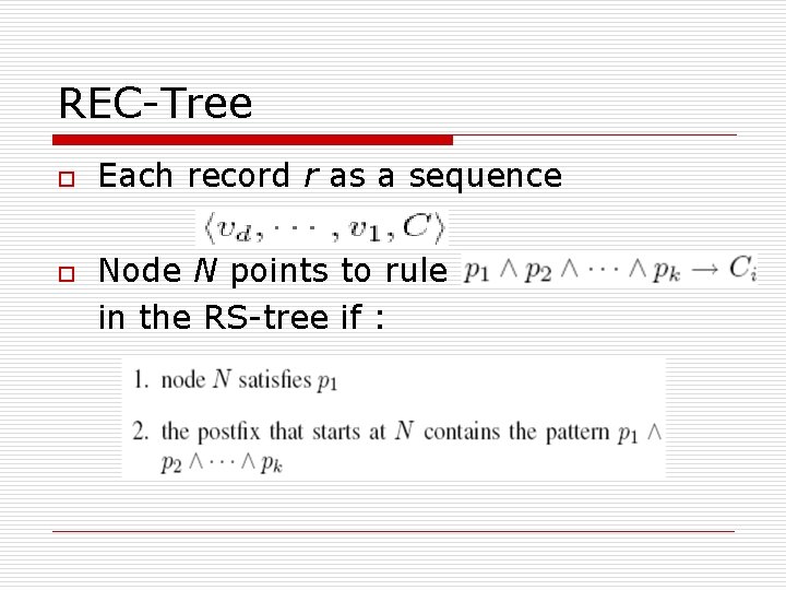 REC-Tree o o Each record r as a sequence Node N points to rule
