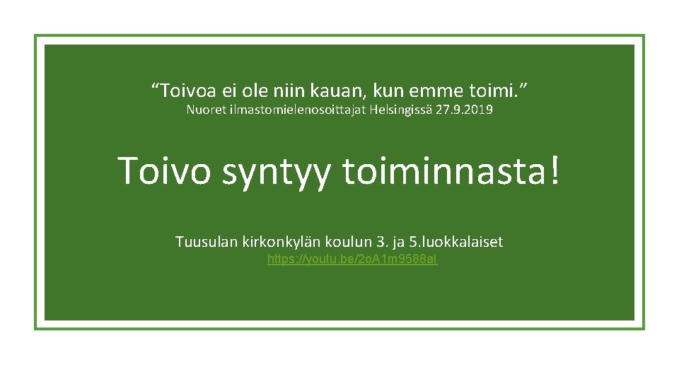 “Toivoa ei ole niin kauan, kun emme toimi. ” Nuoret ilmastomielenosoittajat Helsingissä 27. 9.