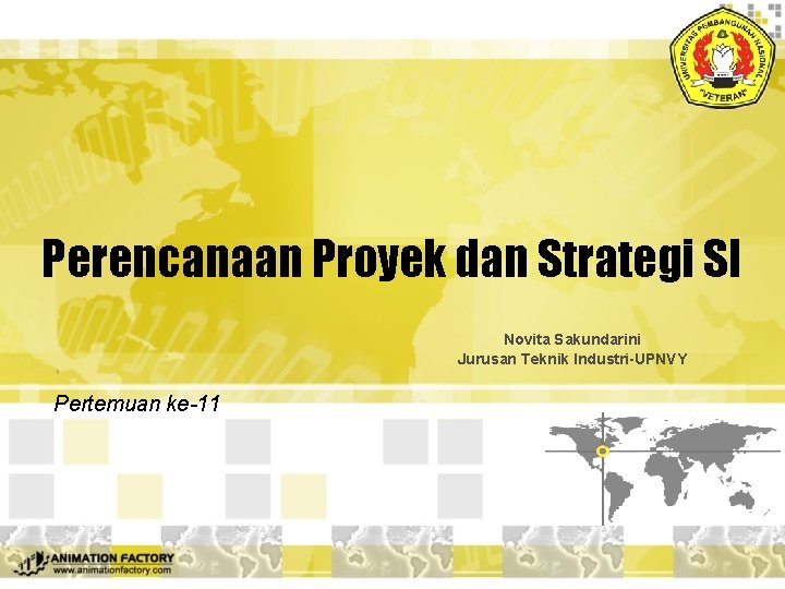 Perencanaan Proyek dan Strategi SI Novita Sakundarini Jurusan Teknik Industri-UPNVY Pertemuan ke-11 