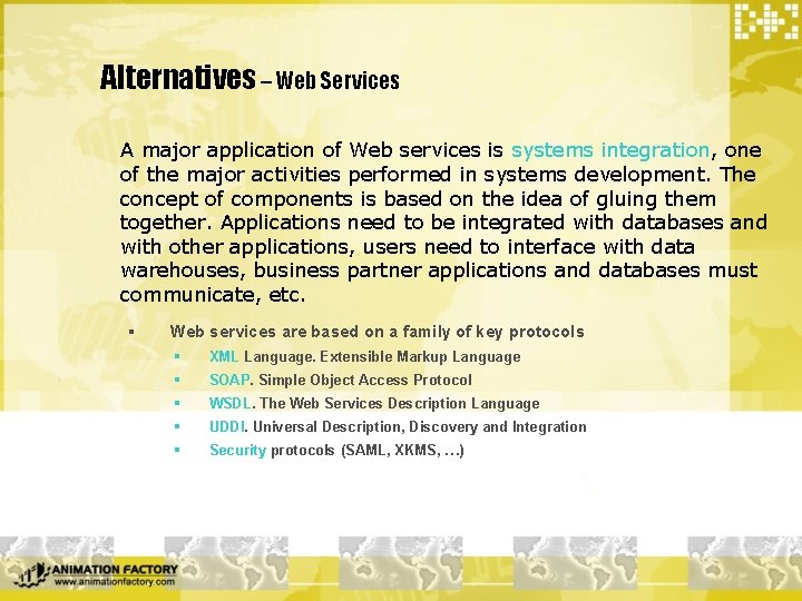 Alternatives – Web Services A major application of Web services is systems integration, one