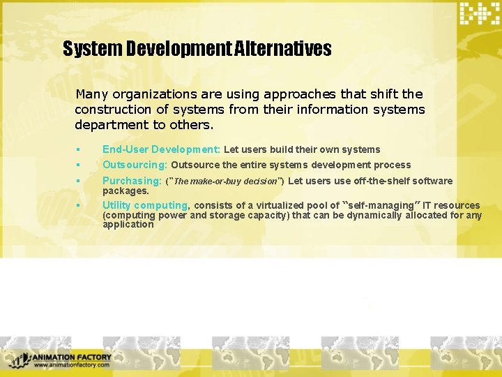 System Development Alternatives Many organizations are using approaches that shift the construction of systems