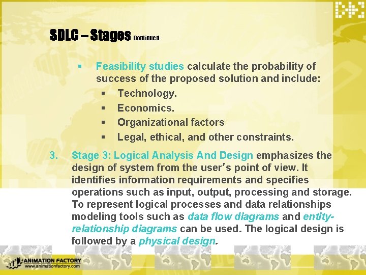  SDLC – Stages Continued § 3. Feasibility studies calculate the probability of success