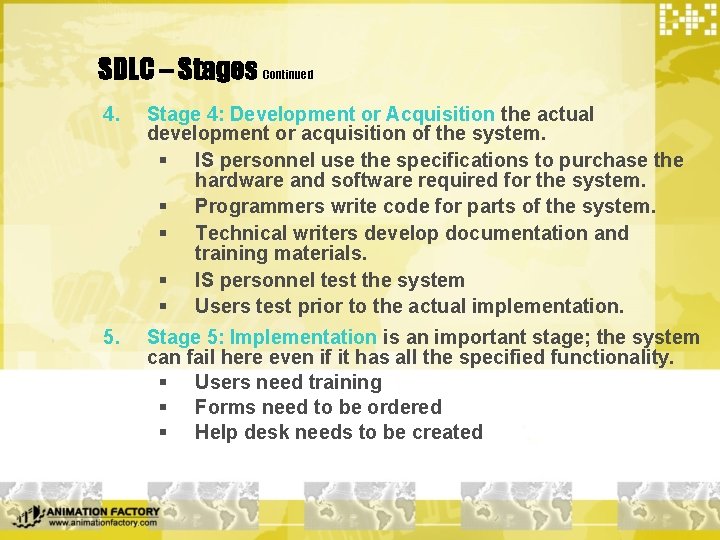  SDLC – Stages Continued 4. Stage 4: Development or Acquisition the actual development