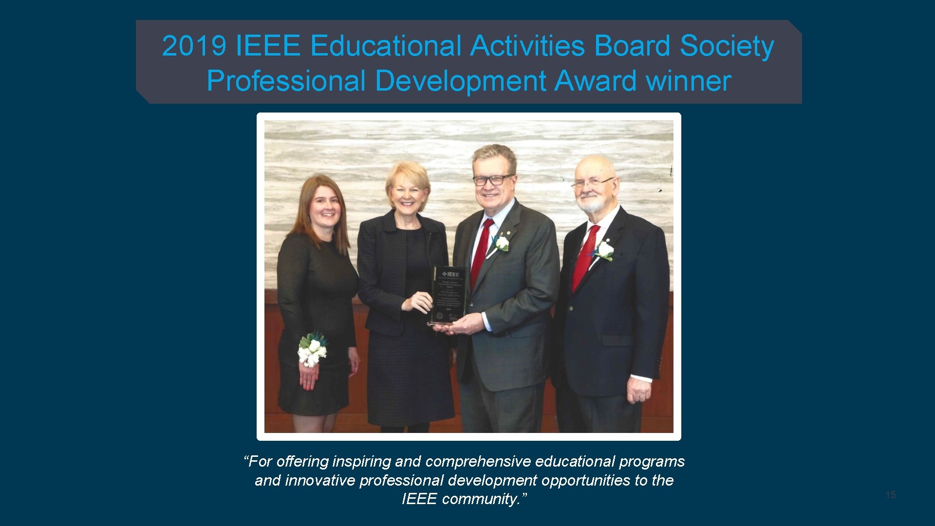 2019 IEEE Educational Activities Board Society Professional Development Award winner “For offering inspiring and