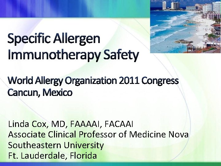 Specific Allergen Immunotherapy Safety World Allergy Organization 2011 Congress Cancun, Mexico Linda Cox, MD,