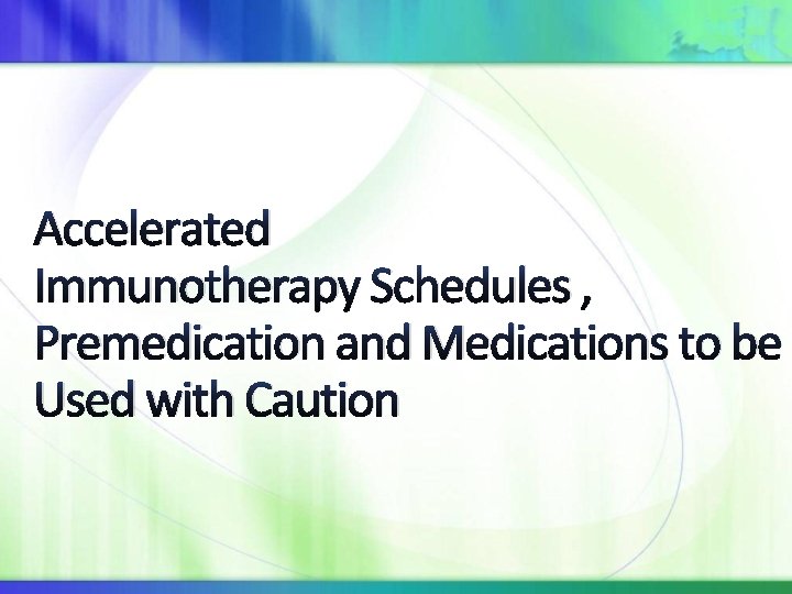 Accelerated Immunotherapy Schedules , Premedication and Medications to be Used with Caution 