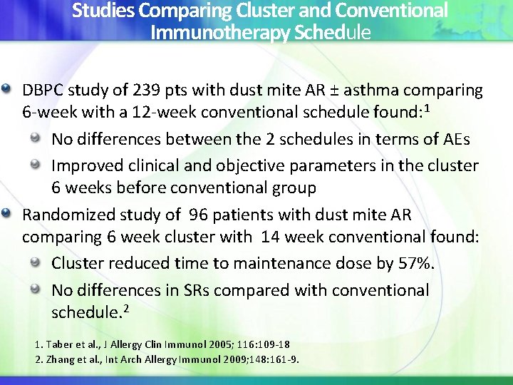 Studies Comparing Cluster and Conventional Immunotherapy Schedule DBPC study of 239 pts with dust