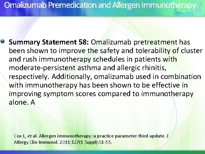 Omalizumab Premedication and Allergen Immunotherapy Summary Statement 58: Omalizumab pretreatment has been shown to