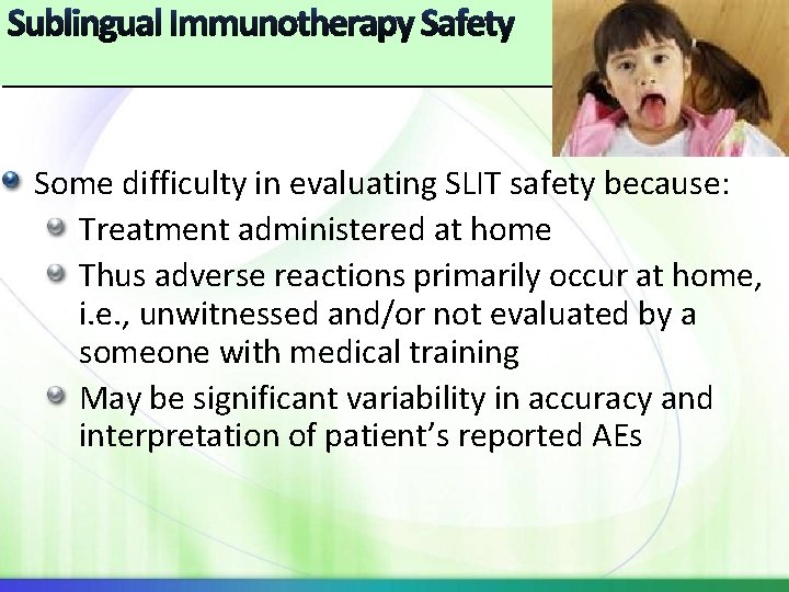 Some difficulty in evaluating SLIT safety because: Treatment administered at home Thus adverse reactions