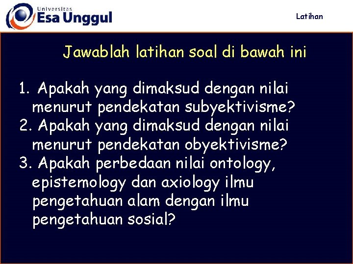 Latihan Jawablah latihan soal di bawah ini 1. Apakah yang dimaksud dengan nilai menurut