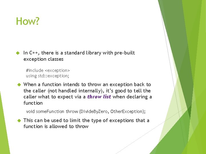 How? In C++, there is a standard library with pre-built exception classes #include <exception> How? In C++, there is a standard library with pre-built exception classes #include <exception>