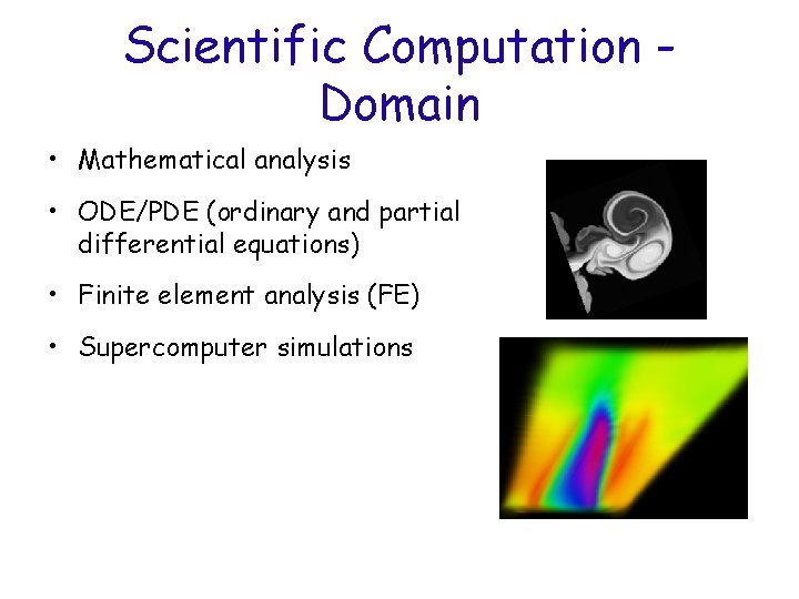 Scientific Computation Domain • Mathematical analysis • ODE/PDE (ordinary and partial differential equations) •
