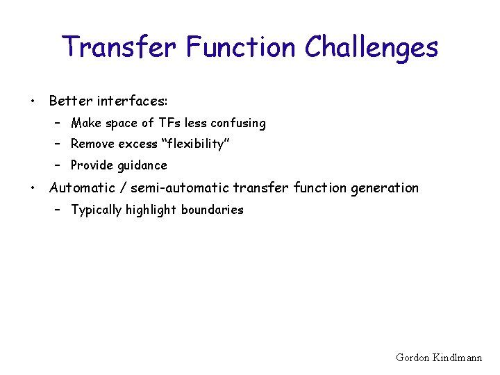 Transfer Function Challenges • Better interfaces: – Make space of TFs less confusing –