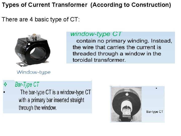 Types of Current Transformer (According to Construction) There are 4 basic type of CT: Types of Current Transformer (According to Construction) There are 4 basic type of CT: