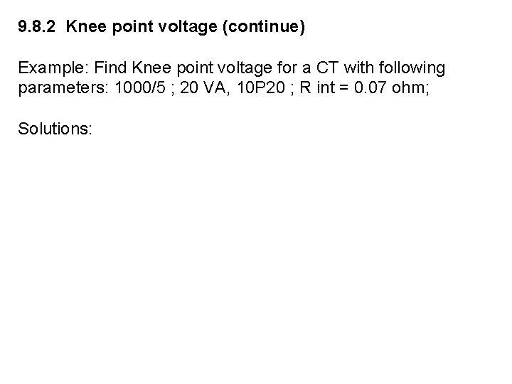9. 8. 2 Knee point voltage (continue) Example: Find Knee point voltage for a 9. 8. 2 Knee point voltage (continue) Example: Find Knee point voltage for a