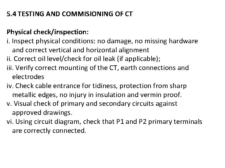 5. 4 TESTING AND COMMISIONING OF CT Physical check/inspection: i. Inspect physical conditions: no 5. 4 TESTING AND COMMISIONING OF CT Physical check/inspection: i. Inspect physical conditions: no
