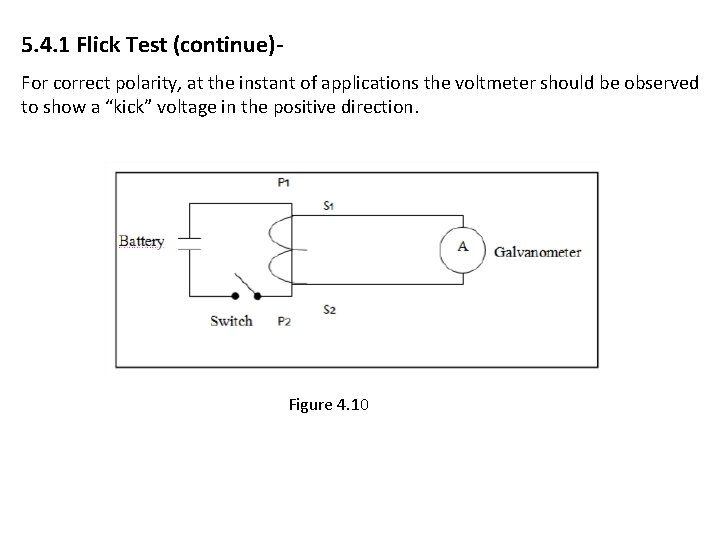 5. 4. 1 Flick Test (continue)For correct polarity, at the instant of applications the 5. 4. 1 Flick Test (continue)For correct polarity, at the instant of applications the
