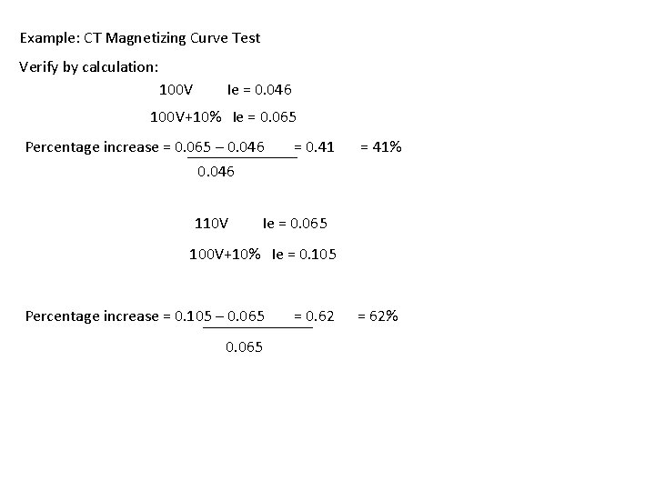 Example: CT Magnetizing Curve Test Verify by calculation: 100 V Ie = 0. 046 Example: CT Magnetizing Curve Test Verify by calculation: 100 V Ie = 0. 046