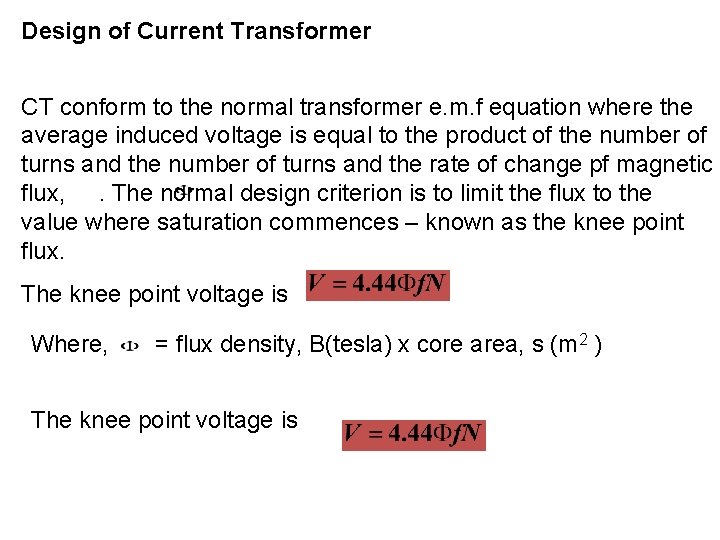 Design of Current Transformer CT conform to the normal transformer e. m. f equation Design of Current Transformer CT conform to the normal transformer e. m. f equation