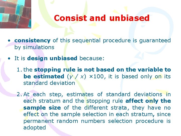 Consist and unbiased • consistency of this sequential procedure is guaranteed by simulations •