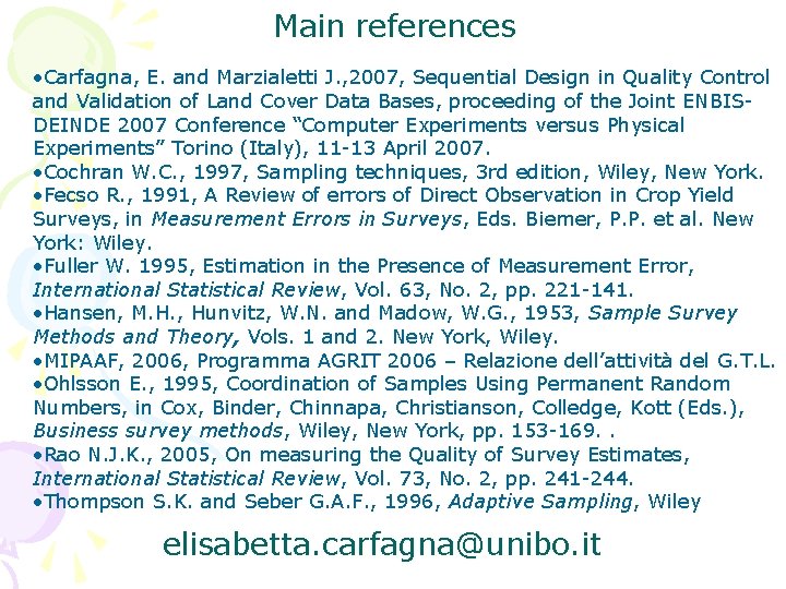 Main references • Carfagna, E. and Marzialetti J. , 2007, Sequential Design in Quality