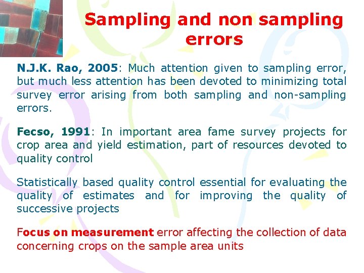 Sampling and non sampling errors N. J. K. Rao, 2005: Much attention given to