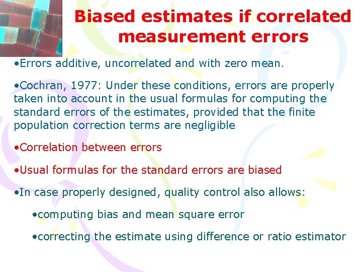 Biased estimates if correlated measurement errors • Errors additive, uncorrelated and with zero mean.