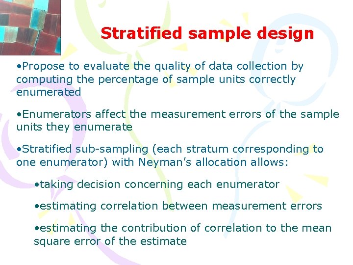 Stratified sample design • Propose to evaluate the quality of data collection by computing