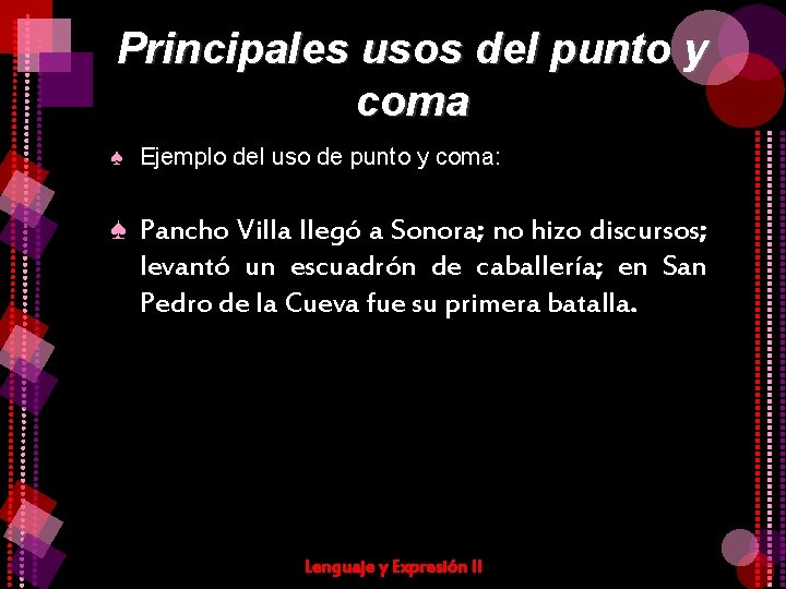 Principales usos del punto y coma ♠ Ejemplo del uso de punto y coma: