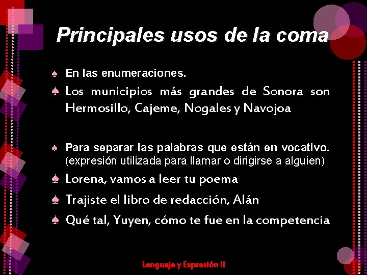 Principales usos de la coma ♠ En las enumeraciones. ♠ Los municipios más grandes