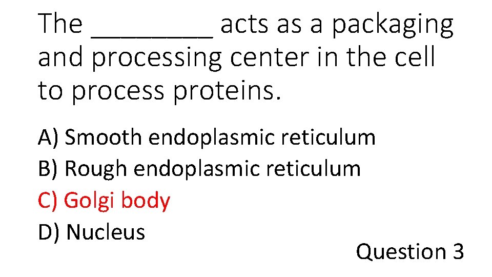 The ____ acts as a packaging and processing center in the cell to process