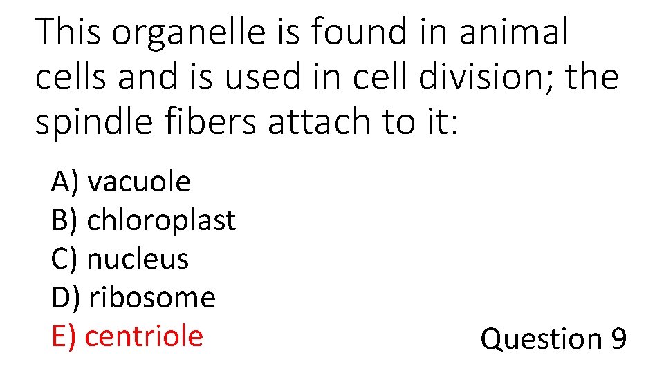This organelle is found in animal cells and is used in cell division; the