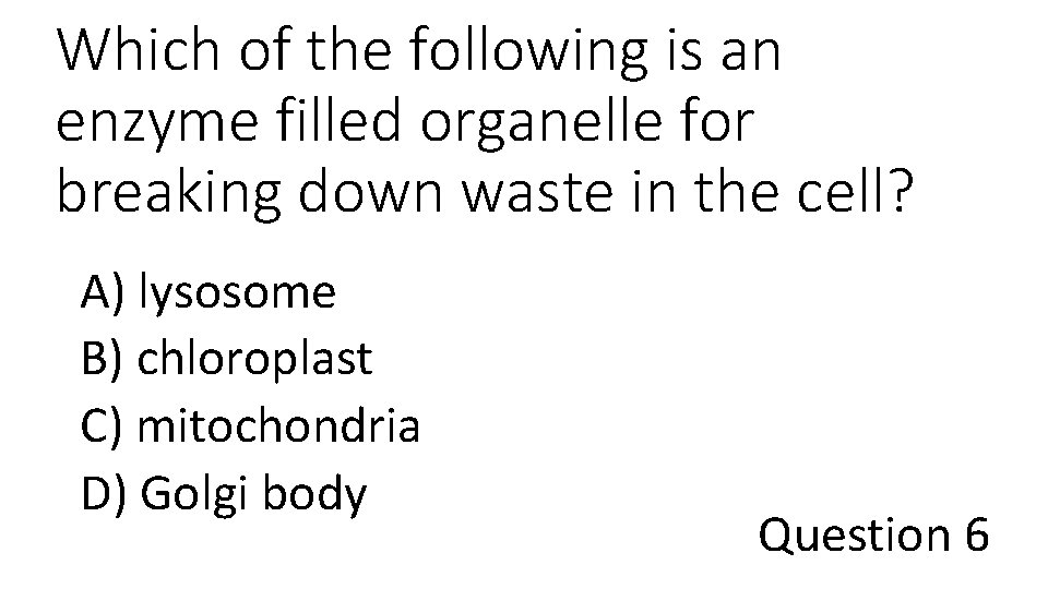 Which of the following is an enzyme filled organelle for breaking down waste in