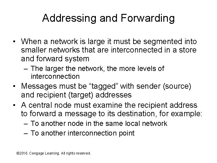 Addressing and Forwarding • When a network is large it must be segmented into