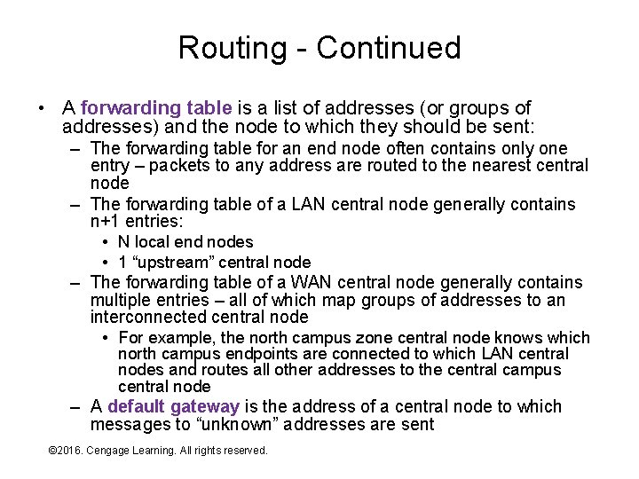Routing - Continued • A forwarding table is a list of addresses (or groups