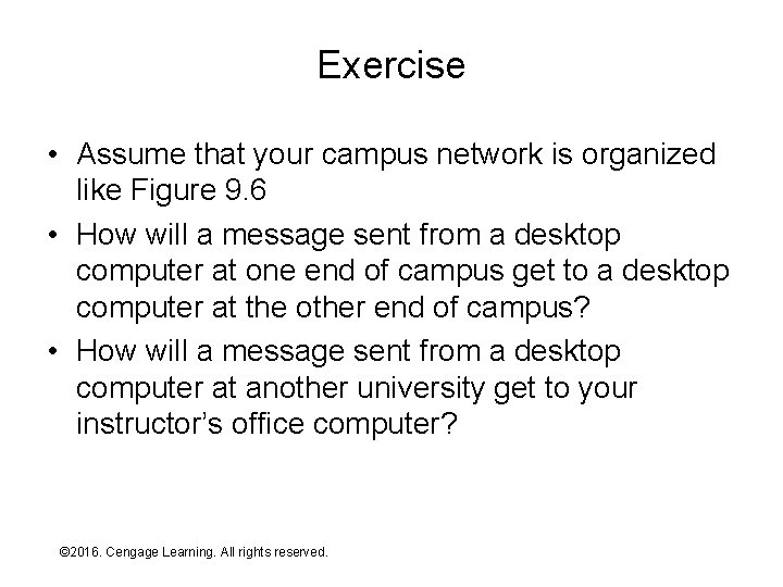 Exercise • Assume that your campus network is organized like Figure 9. 6 •