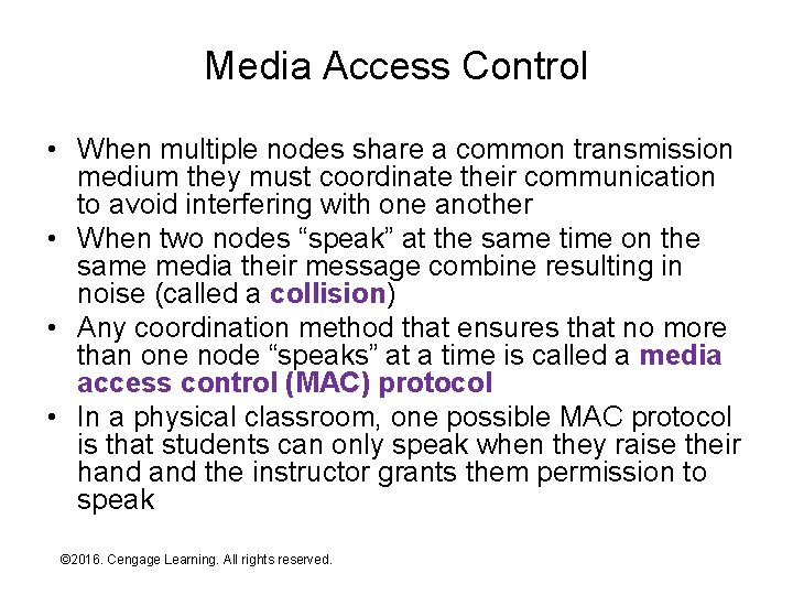 Media Access Control • When multiple nodes share a common transmission medium they must