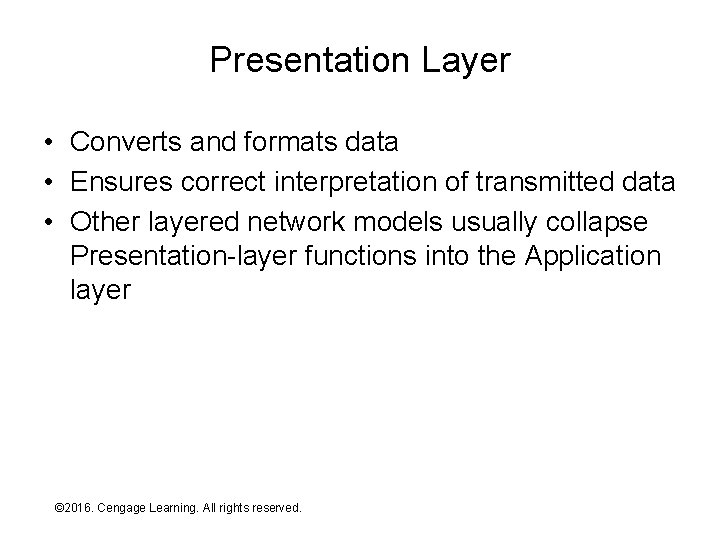 Presentation Layer • Converts and formats data • Ensures correct interpretation of transmitted data