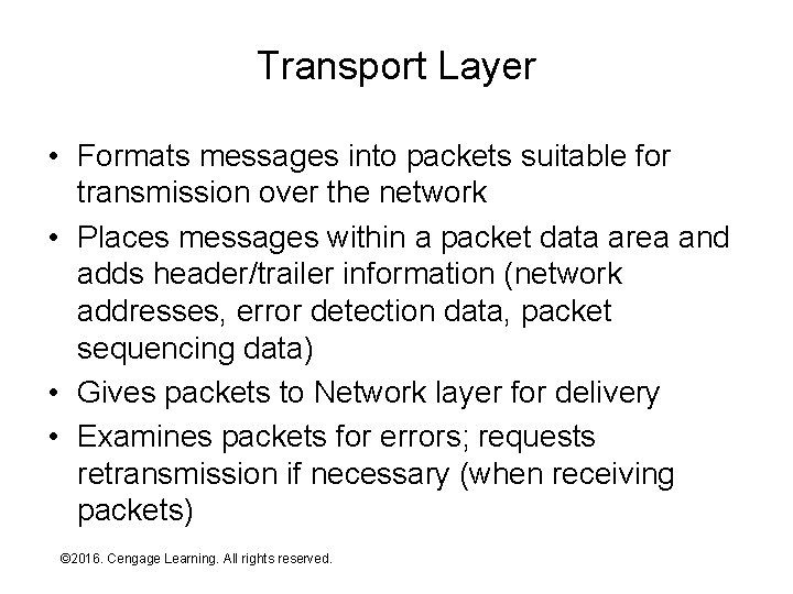 Transport Layer • Formats messages into packets suitable for transmission over the network •