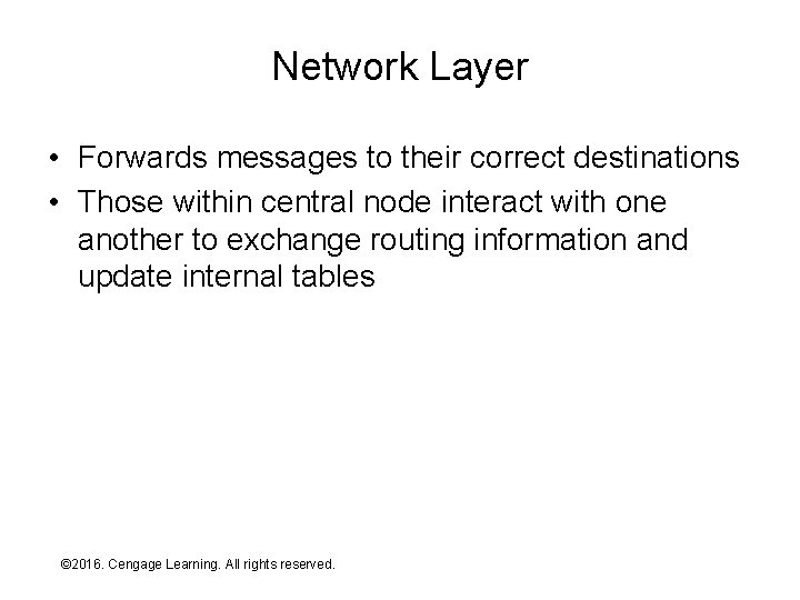 Network Layer • Forwards messages to their correct destinations • Those within central node