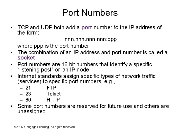 Port Numbers • TCP and UDP both add a port number to the IP