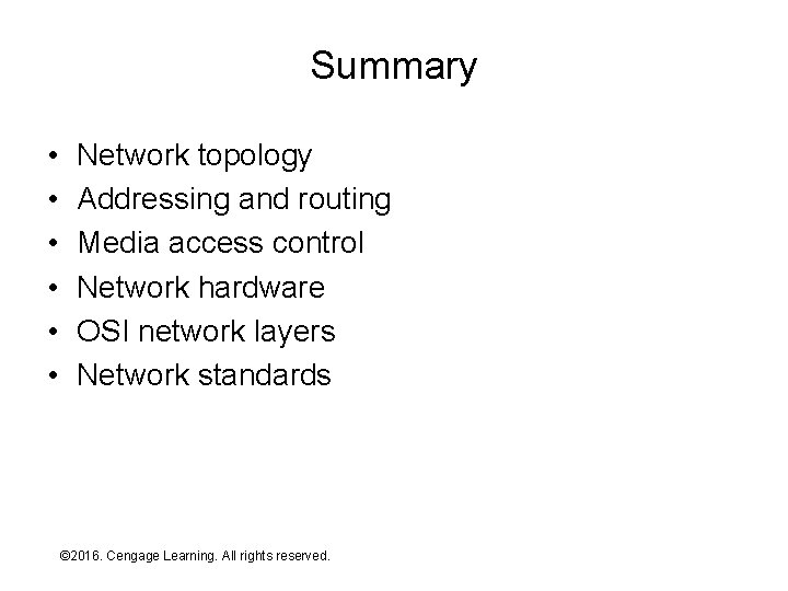 Summary • • • Network topology Addressing and routing Media access control Network hardware